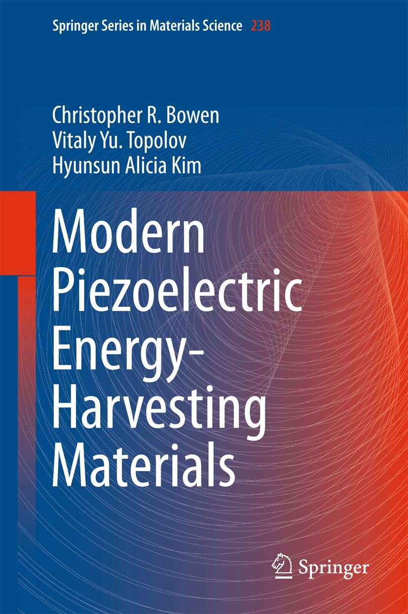 Titlebook: Modern Piezoelectric Energy-Harvesting Materials; Christopher R. Bowen,Vitaly Yu. Topolov,Hyunsun Al Book 2016 Springer International Publ Titlebook: Modern Piezoelectric Energy-Harvesting Materials; Christopher R. Bowen,Vitaly Yu. Topolov,Hyunsun Al Book 2016 Springer International Publ