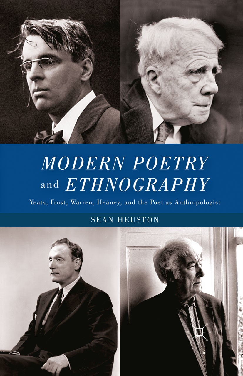 Titlebook: Modern Poetry and Ethnography; Yeats, Frost, Warren Sean Heuston Book 2011 Sean Heuston 2011 ethnography.fiction.poet.poetry.William Butler Titlebook: Modern Poetry and Ethnography; Yeats, Frost, Warren Sean Heuston Book 2011 Sean Heuston 2011 ethnography.fiction.poet.poetry.William Butler