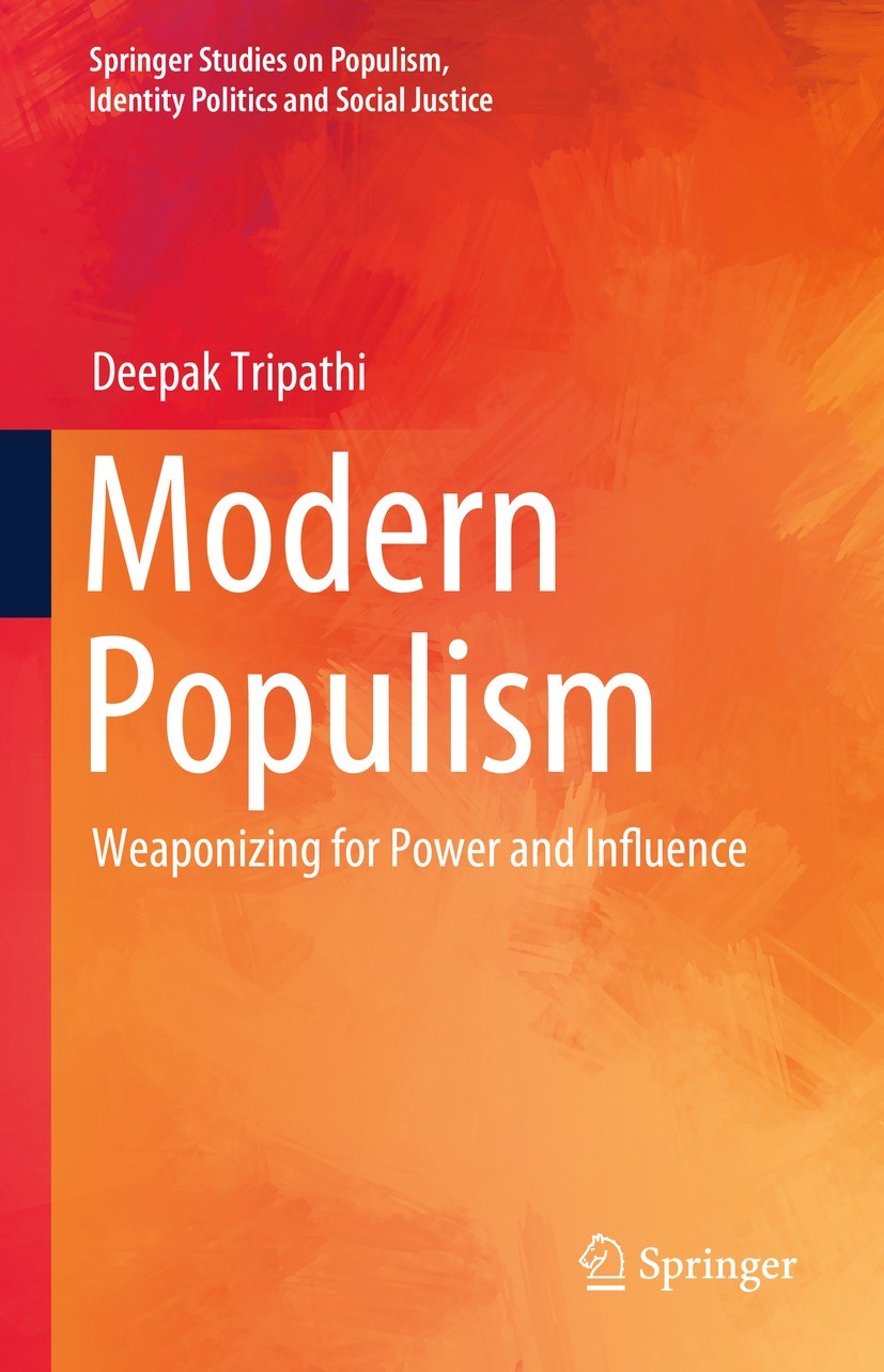 Titlebook: Modern Populism; Weaponizing for Powe Deepak Tripathi Book 2023 The Editor(s) (if applicable) and The Author(s), under exclusive license to Titlebook: Modern Populism; Weaponizing for Powe Deepak Tripathi Book 2023 The Editor(s) (if applicable) and The Author(s), under exclusive license to
