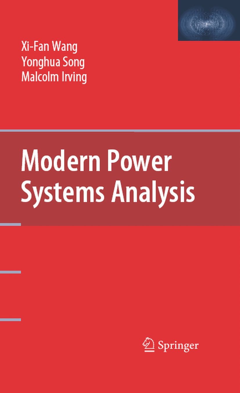 Titlebook: Modern Power Systems Analysis; Xi-Fan Wang,Yonghua Song,Malcolm Irving Book 2008 Springer-Verlag US 2008 Electric Networks.Electrical Powe Titlebook: Modern Power Systems Analysis; Xi-Fan Wang,Yonghua Song,Malcolm Irving Book 2008 Springer-Verlag US 2008 Electric Networks.Electrical Powe