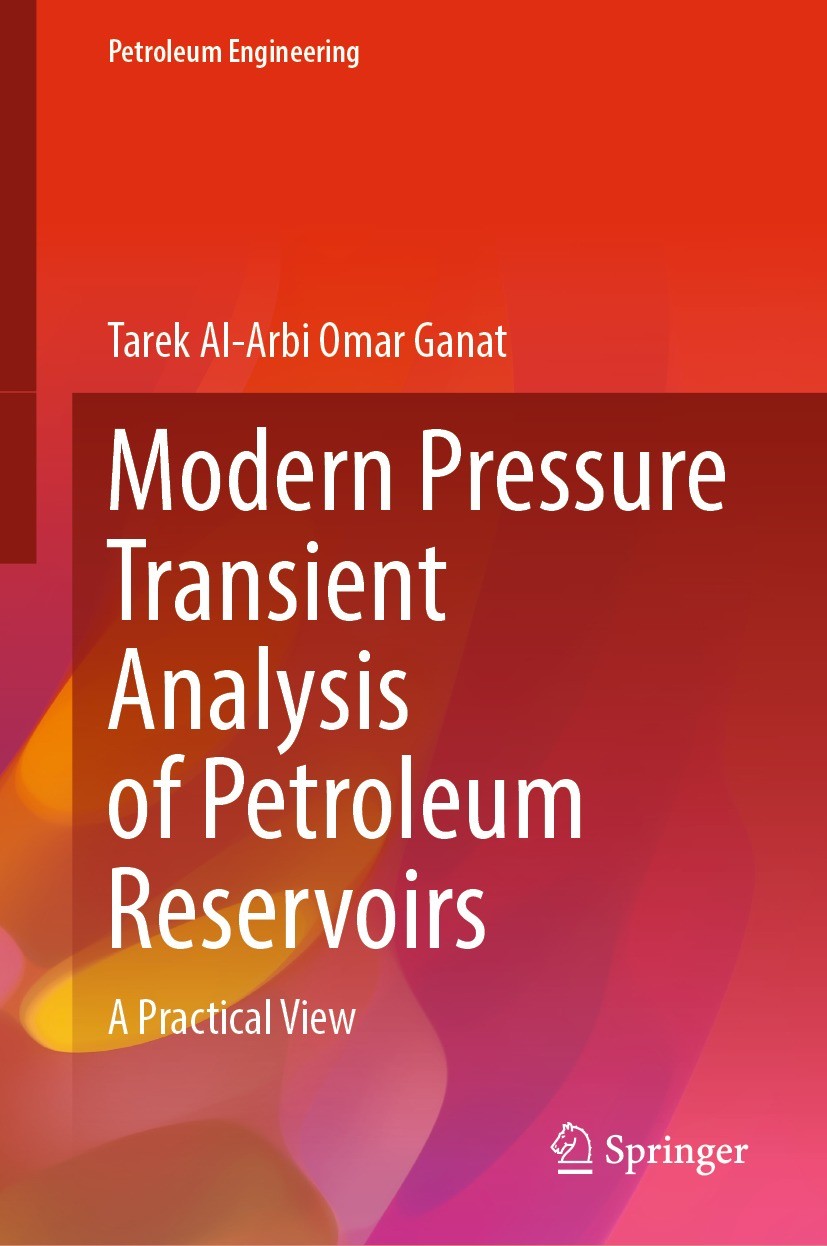 Titlebook: Modern Pressure Transient Analysis of Petroleum Reservoirs; A Practical View Tarek Al Arbi Omar Ganat Textbook 2023 The Editor(s) (if appli Titlebook: Modern Pressure Transient Analysis of Petroleum Reservoirs; A Practical View Tarek Al Arbi Omar Ganat Textbook 2023 The Editor(s) (if appli