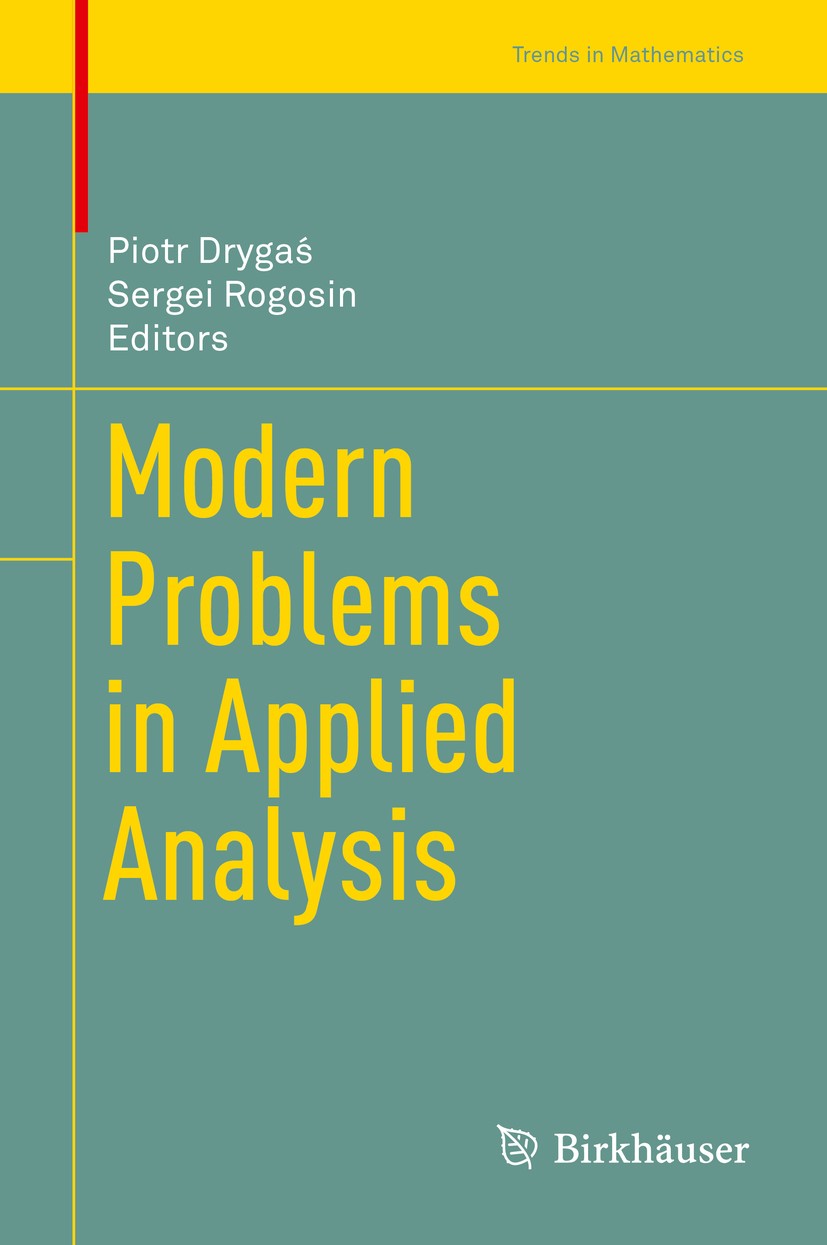 Titlebook: Modern Problems in Applied Analysis; Piotr Drygaś,Sergei Rogosin Conference proceedings 2018 Springer International Publishing AG, part of Titlebook: Modern Problems in Applied Analysis; Piotr Drygaś,Sergei Rogosin Conference proceedings 2018 Springer International Publishing AG, part of