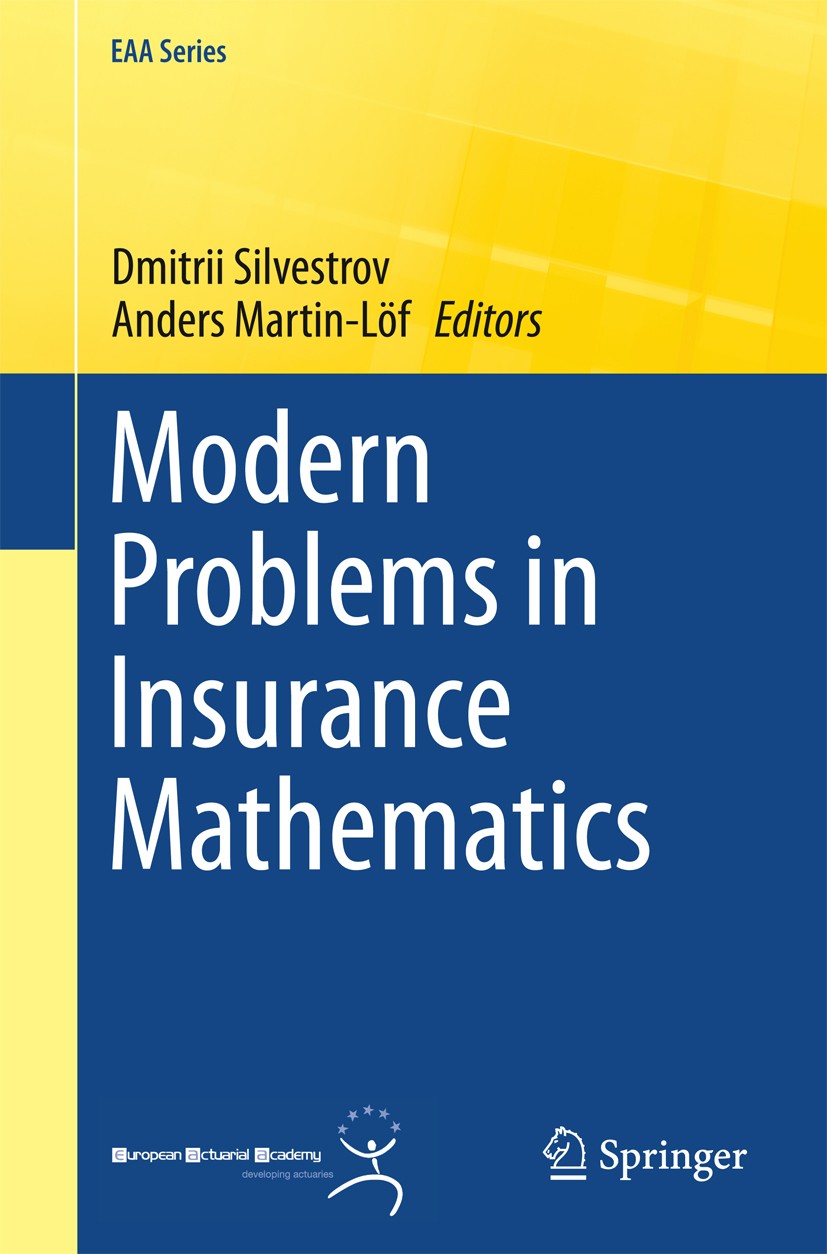 Titlebook: Modern Problems in Insurance Mathematics; Dmitrii Silvestrov,Anders Martin-Löf Book 2014 Springer International Publishing Switzerland 201 Titlebook: Modern Problems in Insurance Mathematics; Dmitrii Silvestrov,Anders Martin-Löf Book 2014 Springer International Publishing Switzerland 201