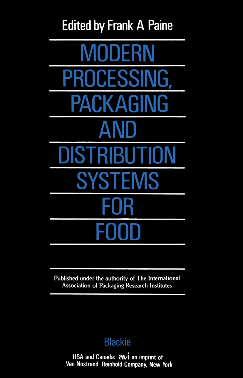 Titlebook: Modern Processing, Packaging and Distribution Systems for Food; Frank A. Paine (Secretary-General, Adjunct Profess Book 1987 Springer Scie Titlebook: Modern Processing, Packaging and Distribution Systems for Food; Frank A. Paine (Secretary-General, Adjunct Profess Book 1987 Springer Scie