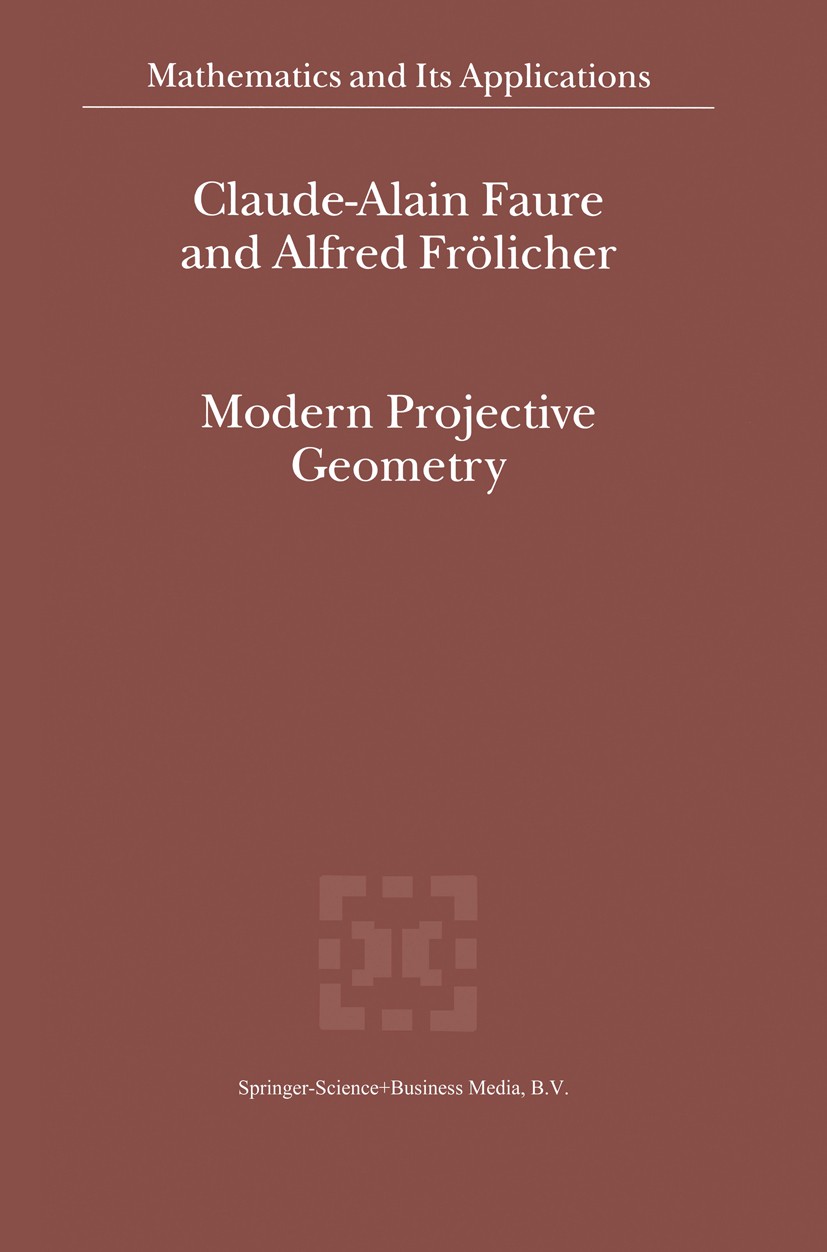 Titlebook: Modern Projective Geometry; Claude-Alain Faure,Alfred Frölicher Book 2000 Springer Science+Business Media Dordrecht 2000 Lattice.Volume.ma Titlebook: Modern Projective Geometry; Claude-Alain Faure,Alfred Frölicher Book 2000 Springer Science+Business Media Dordrecht 2000 Lattice.Volume.ma