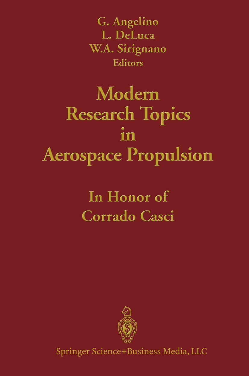 Titlebook: Modern Research Topics in Aerospace Propulsion; In Honor of Corrado G. Angelino,L. Luca,W. A. Sirignano (Dean) Book 1991 Springer Science+ Titlebook: Modern Research Topics in Aerospace Propulsion; In Honor of Corrado G. Angelino,L. Luca,W. A. Sirignano (Dean) Book 1991 Springer Science+