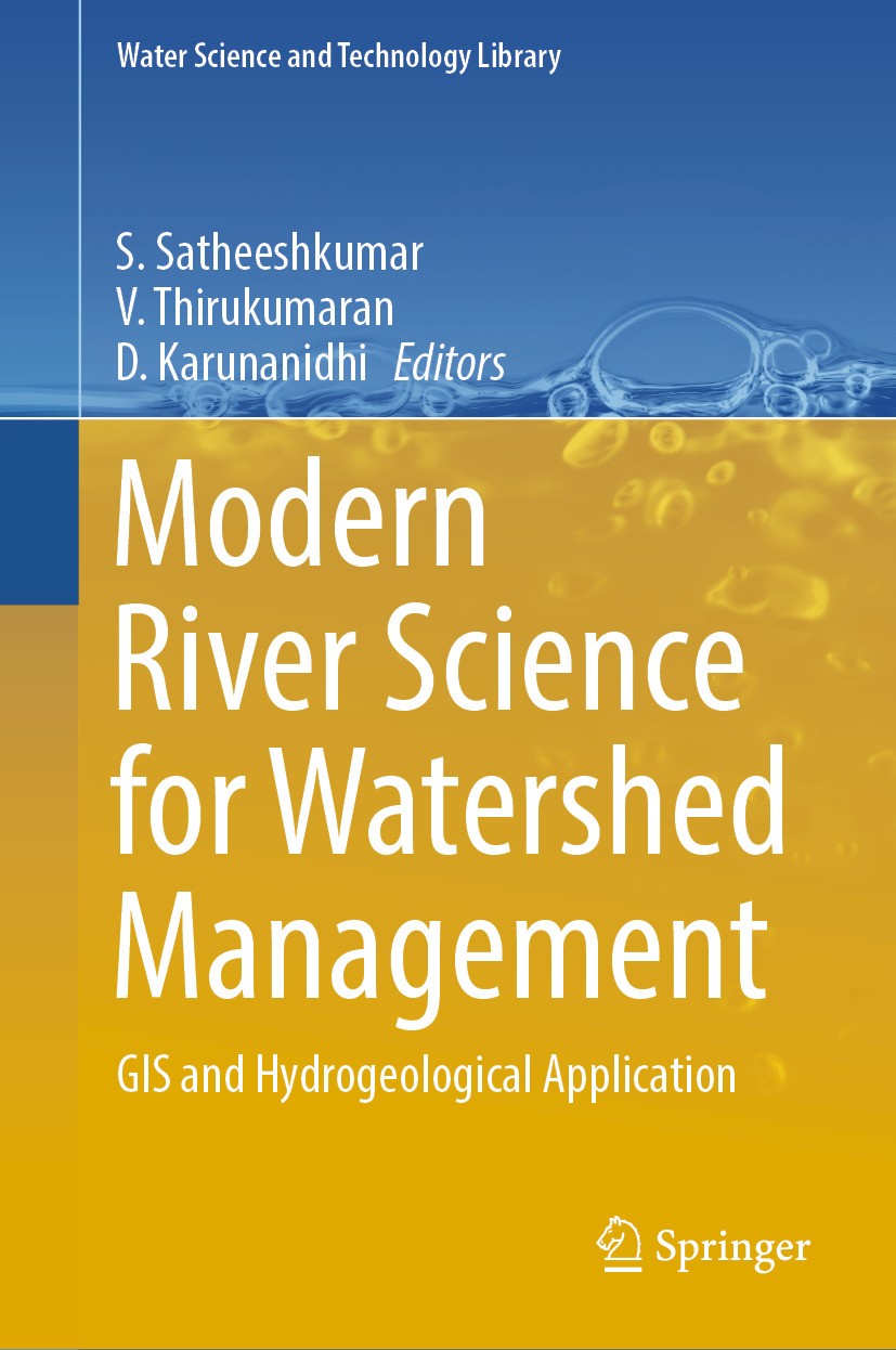 Titlebook: Modern River Science for Watershed Management; GIS and Hydrogeologi S. Satheeshkumar,V. Thirukumaran,D. Karunanidhi Book 2024 The Editor(s) Titlebook: Modern River Science for Watershed Management; GIS and Hydrogeologi S. Satheeshkumar,V. Thirukumaran,D. Karunanidhi Book 2024 The Editor(s)
