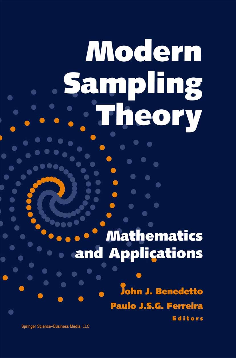 Titlebook: Modern Sampling Theory; Mathematics and Appl John J. Benedetto,Paulo J. S. G. Ferreira Book 2001 Springer Science+Business Media New York 2 Titlebook: Modern Sampling Theory; Mathematics and Appl John J. Benedetto,Paulo J. S. G. Ferreira Book 2001 Springer Science+Business Media New York 2
