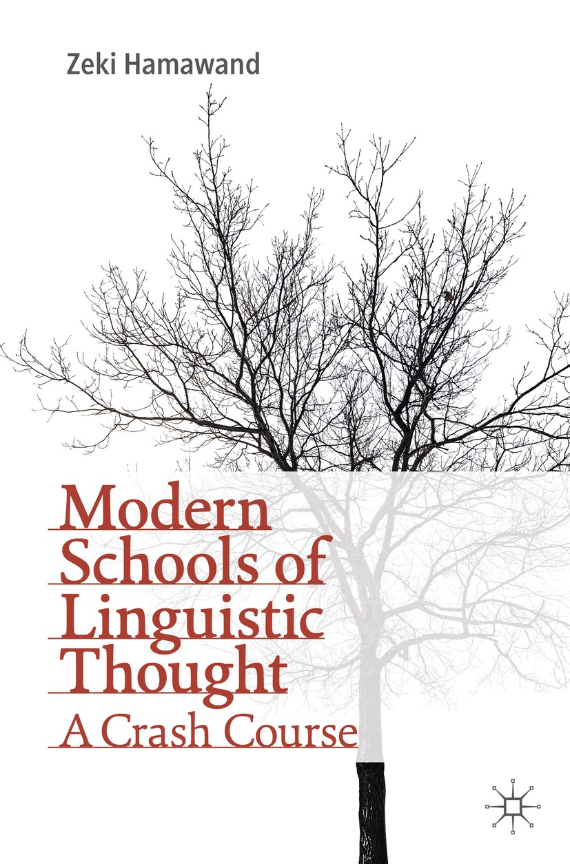 Titlebook: Modern Schools of Linguistic Thought; A Crash Course Zeki Hamawand Textbook 2020 The Editor(s) (if applicable) and The Author(s) 2020 theor Titlebook: Modern Schools of Linguistic Thought; A Crash Course Zeki Hamawand Textbook 2020 The Editor(s) (if applicable) and The Author(s) 2020 theor