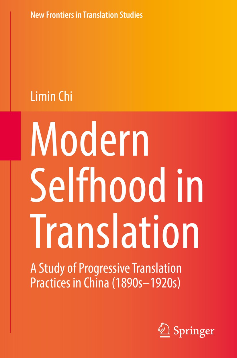 Titlebook: Modern Selfhood in Translation; A Study of Progressi Limin Chi Book 2019 Springer Nature Singapore Pte Ltd. 2019 Modern Selfhood.Character Titlebook: Modern Selfhood in Translation; A Study of Progressi Limin Chi Book 2019 Springer Nature Singapore Pte Ltd. 2019 Modern Selfhood.Character
