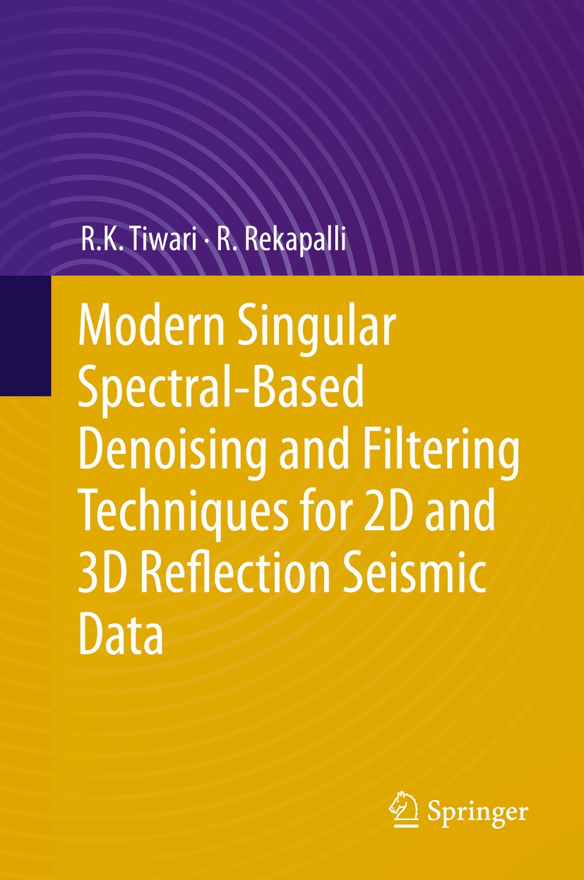Titlebook: Modern Singular Spectral-Based Denoising and Filtering Techniques for 2D and 3D Reflection Seismic D; R. K. Tiwari,R. Rekapalli Book 2020 Titlebook: Modern Singular Spectral-Based Denoising and Filtering Techniques for 2D and 3D Reflection Seismic D; R. K. Tiwari,R. Rekapalli Book 2020