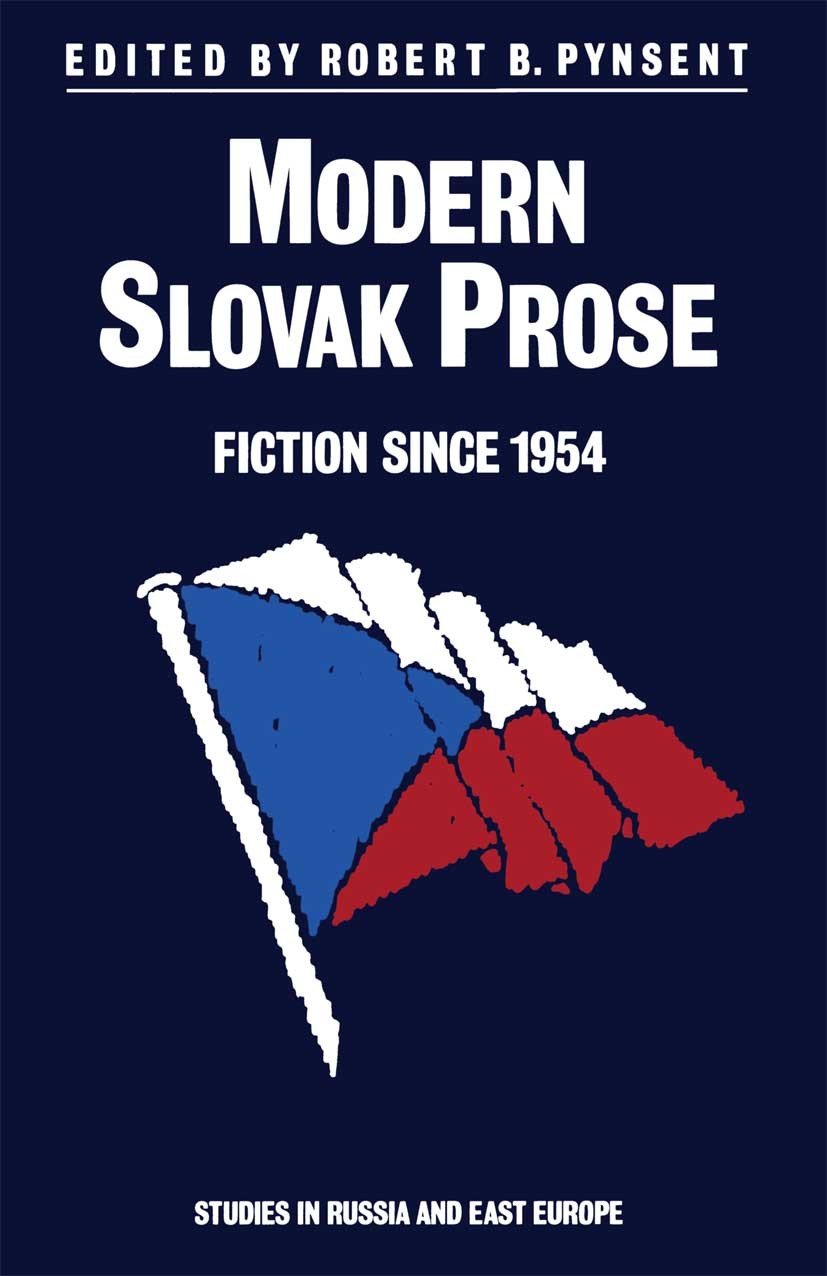 Titlebook: Modern Slovak Prose; Fiction since 1954 Robert B. Pynsent (Reader in Czech and Slovak Lite Book 1990 School of Slavonic and East European S Titlebook: Modern Slovak Prose; Fiction since 1954 Robert B. Pynsent (Reader in Czech and Slovak Lite Book 1990 School of Slavonic and East European S