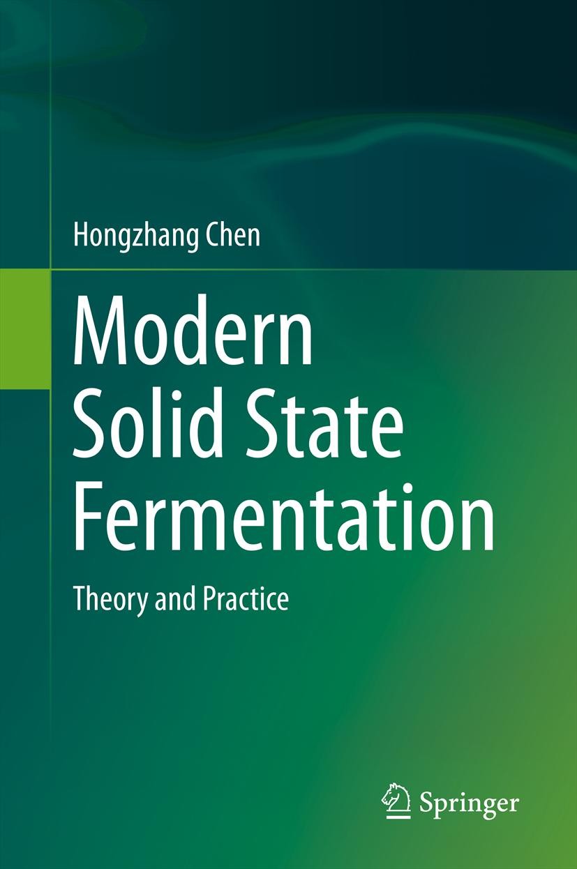 Titlebook: Modern Solid State Fermentation; Theory and Practice Hongzhang Chen Book 2013 Springer Science+Business Media Dordrecht 2013 Bioenergy.Biom Titlebook: Modern Solid State Fermentation; Theory and Practice Hongzhang Chen Book 2013 Springer Science+Business Media Dordrecht 2013 Bioenergy.Biom