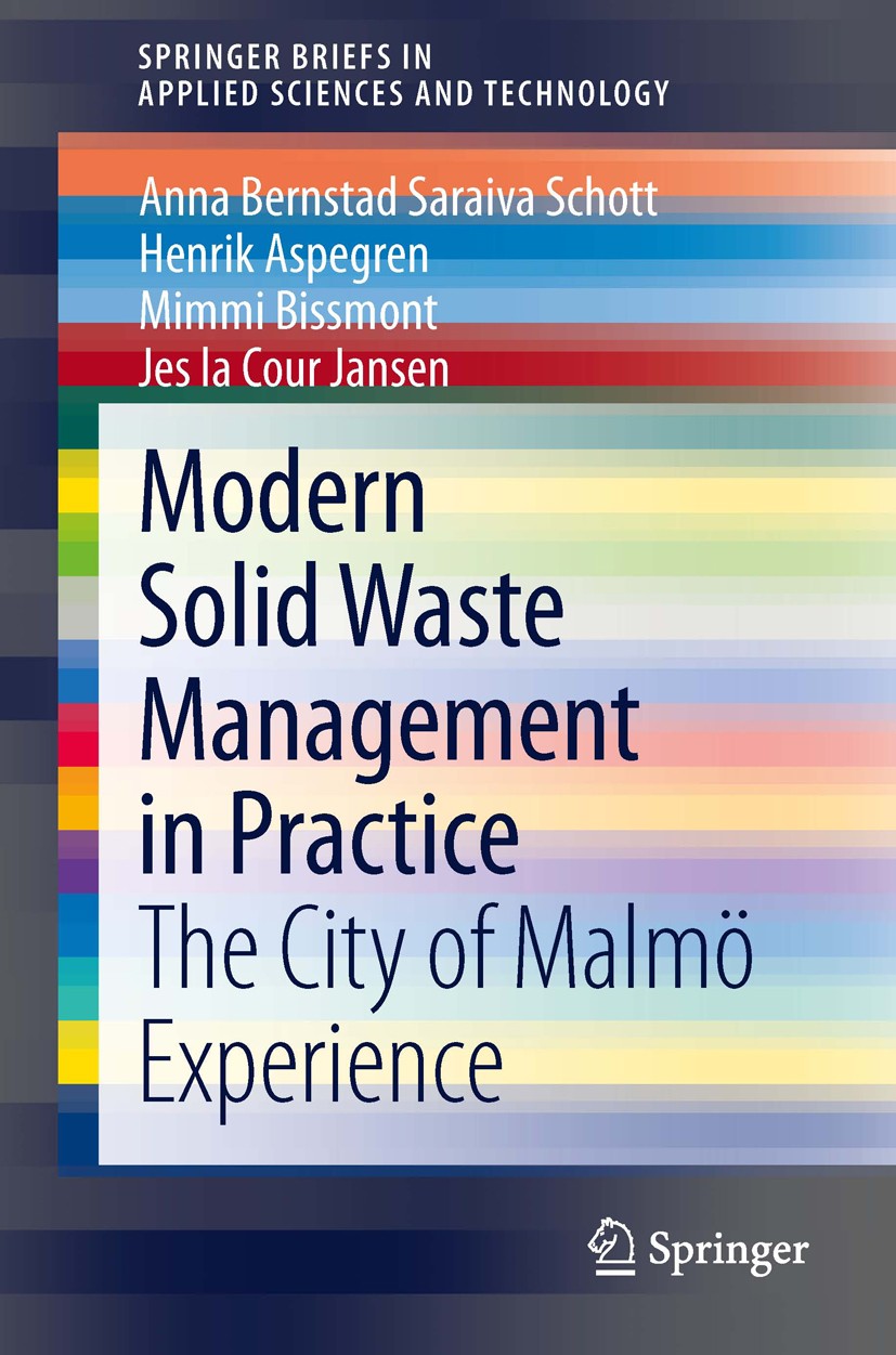 Titlebook: Modern Solid Waste Management in Practice; The City of Malmö Ex Anna Bernstad Saraiva Schott,Henrik Aspegren,Jes l Book 2013 The Author(s) Titlebook: Modern Solid Waste Management in Practice; The City of Malmö Ex Anna Bernstad Saraiva Schott,Henrik Aspegren,Jes l Book 2013 The Author(s)