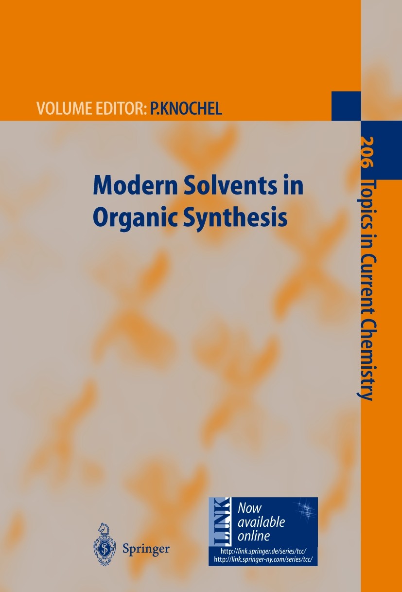 Titlebook: Modern Solvents in Organic Synthesis; Paul Knochel Book 1999 Springer-Verlag Berlin Heidelberg 1999 Lösemittel.Organic Systhesis.Organisch Titlebook: Modern Solvents in Organic Synthesis; Paul Knochel Book 1999 Springer-Verlag Berlin Heidelberg 1999 Lösemittel.Organic Systhesis.Organisch