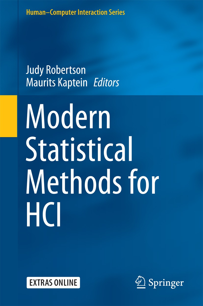 Titlebook: Modern Statistical Methods for HCI; Judy Robertson,Maurits Kaptein Book 2016 Springer International Publishing Switzerland 2016 Bayesian A Titlebook: Modern Statistical Methods for HCI; Judy Robertson,Maurits Kaptein Book 2016 Springer International Publishing Switzerland 2016 Bayesian A
