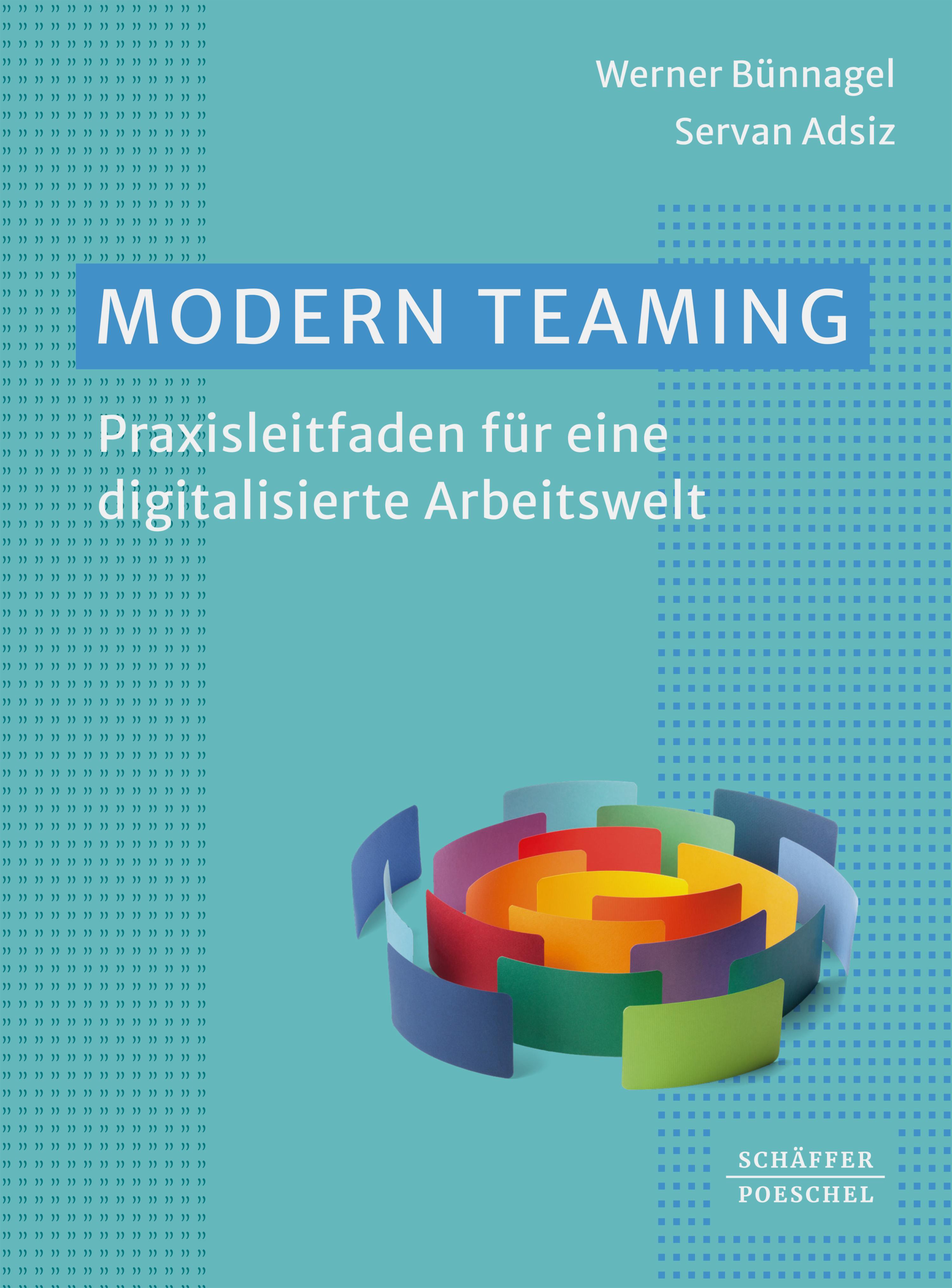 Titlebook: Modern Teaming; Praxisleitfaden für Werner Bünnagel,Servan Adsiz Book 2024 Schäffer-Poeschel Verlag für Wirtschaft – Steuern – Recht GmbH Titlebook: Modern Teaming; Praxisleitfaden für Werner Bünnagel,Servan Adsiz Book 2024 Schäffer-Poeschel Verlag für Wirtschaft – Steuern – Recht GmbH