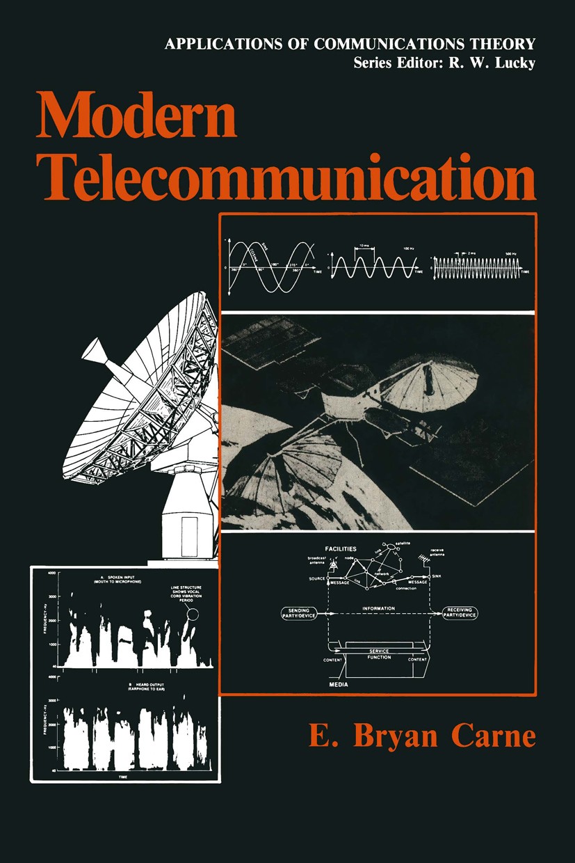 Titlebook: Modern Telecommunication; E. Bryan Carne Book 1984 Plenum Press, New York 1984 ISDN.Modulation.Quality of Service.Service.Switching.commun Titlebook: Modern Telecommunication; E. Bryan Carne Book 1984 Plenum Press, New York 1984 ISDN.Modulation.Quality of Service.Service.Switching.commun