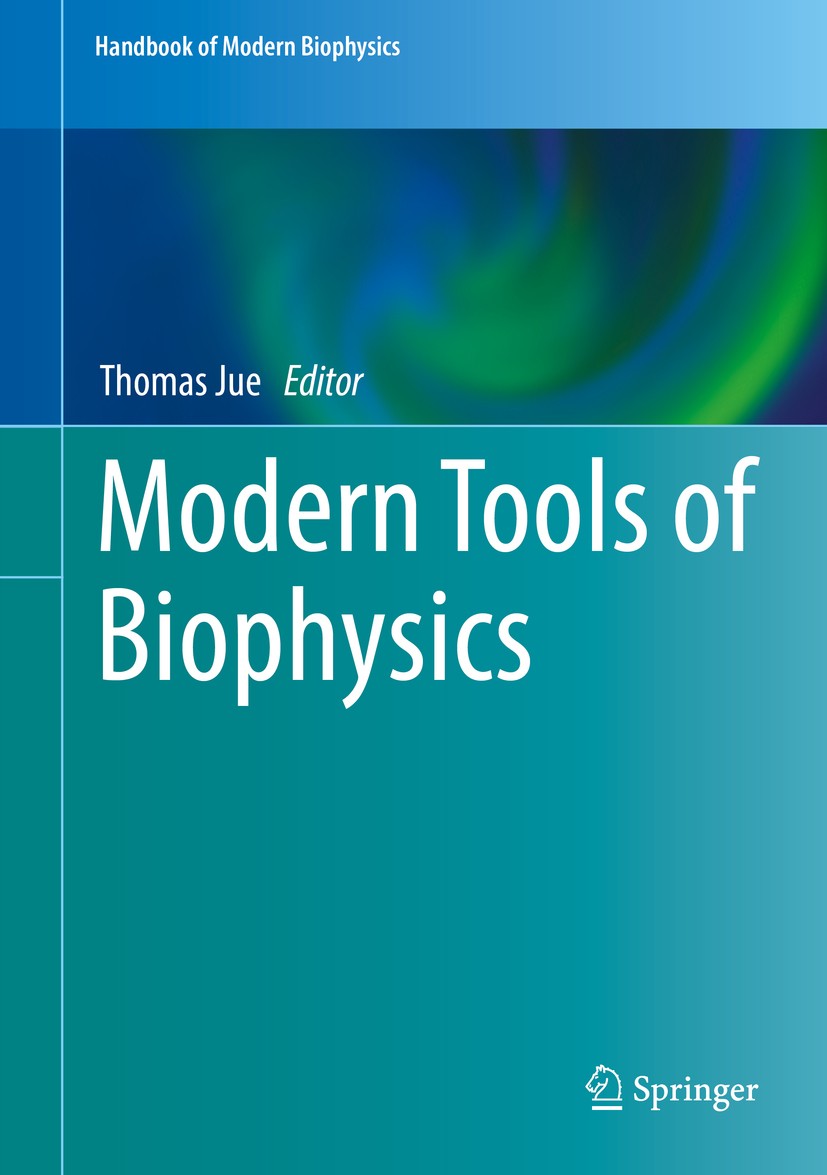 Titlebook: Modern Tools of Biophysics; Thomas Jue Book 2017 Springer Science+Business Media LLC 2017 Rosetta.diffraction.lanthanides.microscopy.non-l Titlebook: Modern Tools of Biophysics; Thomas Jue Book 2017 Springer Science+Business Media LLC 2017 Rosetta.diffraction.lanthanides.microscopy.non-l