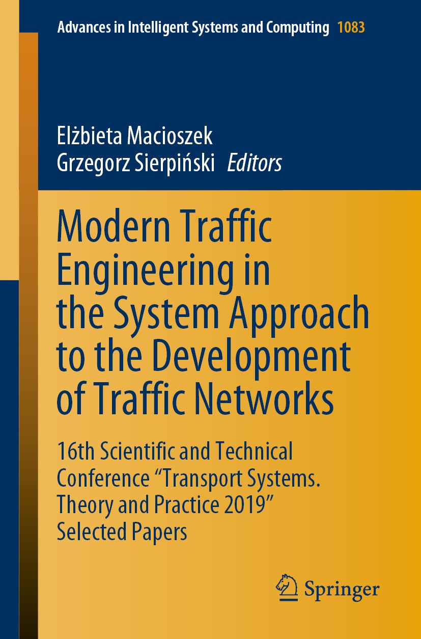 Titlebook: Modern Traffic Engineering in the System Approach to the Development of Traffic Networks; 16th Scientific and Elżbieta Macioszek,Grzegorz Titlebook: Modern Traffic Engineering in the System Approach to the Development of Traffic Networks; 16th Scientific and Elżbieta Macioszek,Grzegorz