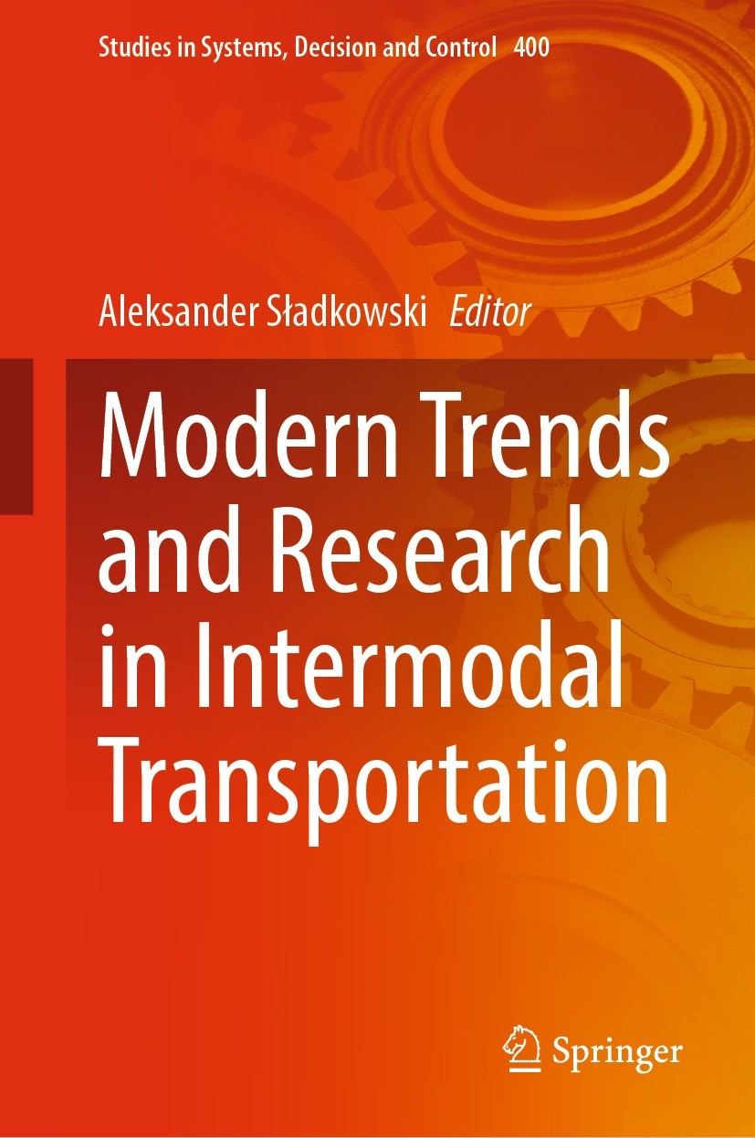 Titlebook: Modern Trends and Research in Intermodal Transportation; Aleksander Sładkowski Book 2022 The Editor(s) (if applicable) and The Author(s), Titlebook: Modern Trends and Research in Intermodal Transportation; Aleksander Sładkowski Book 2022 The Editor(s) (if applicable) and The Author(s),