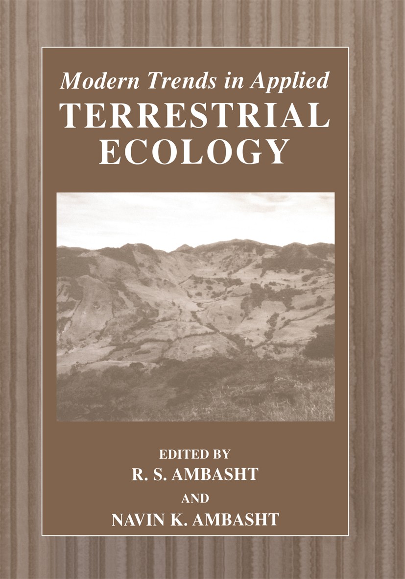 Titlebook: Modern Trends in Applied Terrestrial Ecology; R. S. Ambasht,Navin K. Ambasht Book 2002 Springer Science+Business Media New York 2002 Appli Titlebook: Modern Trends in Applied Terrestrial Ecology; R. S. Ambasht,Navin K. Ambasht Book 2002 Springer Science+Business Media New York 2002 Appli