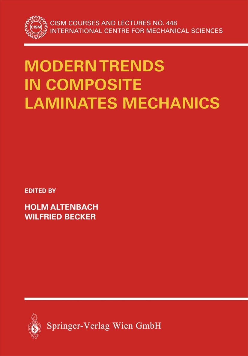 Titlebook: Modern Trends in Composite Laminates Mechanics; Holm Altenbach,Wilfried Becker Book 2003 Springer-Verlag Wien 2003 Applied Mathematics.Num Titlebook: Modern Trends in Composite Laminates Mechanics; Holm Altenbach,Wilfried Becker Book 2003 Springer-Verlag Wien 2003 Applied Mathematics.Num