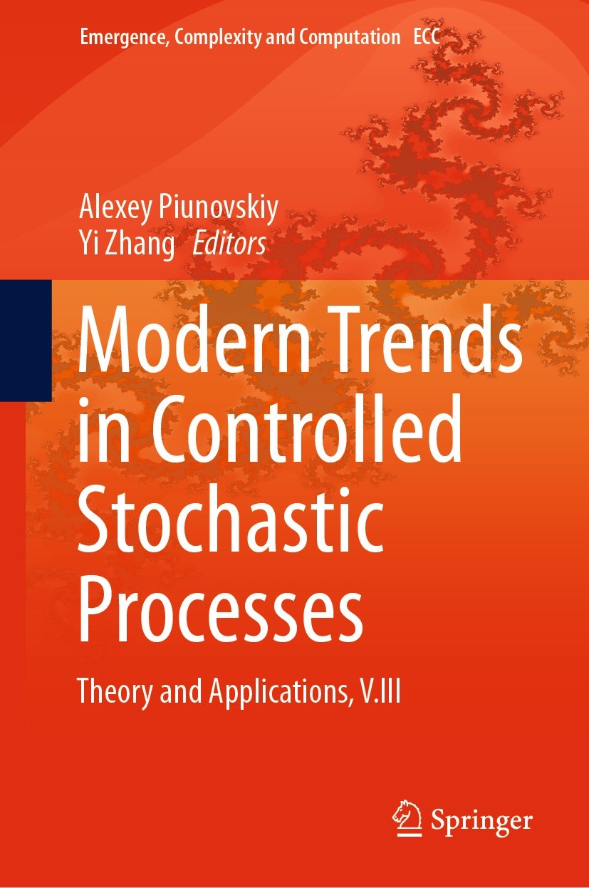 Titlebook: Modern Trends in Controlled Stochastic Processes:; Theory and Applicati Alexey Piunovskiy,Yi Zhang Conference proceedings 2021 The Editor(s Titlebook: Modern Trends in Controlled Stochastic Processes:; Theory and Applicati Alexey Piunovskiy,Yi Zhang Conference proceedings 2021 The Editor(s