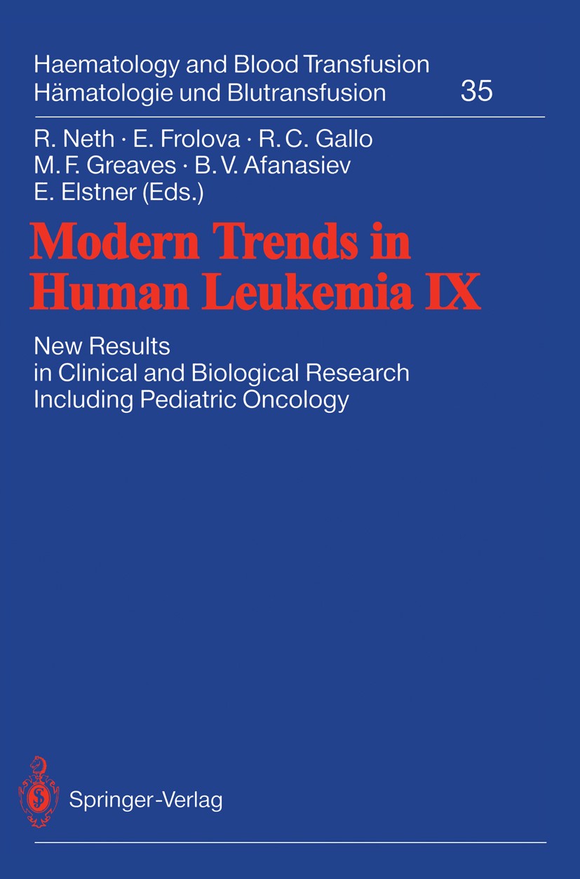 Titlebook: Modern Trends in Human Leukemia IX; New Results in Clini Rolf Neth,Elena Frolova,Elena Elstner Conference proceedings 1992 Springer-Verlag Titlebook: Modern Trends in Human Leukemia IX; New Results in Clini Rolf Neth,Elena Frolova,Elena Elstner Conference proceedings 1992 Springer-Verlag