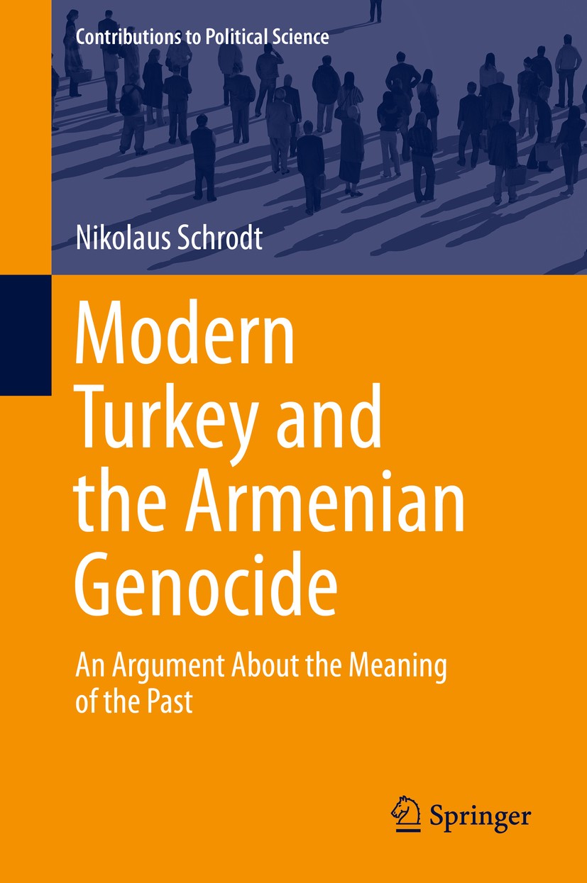 Titlebook: Modern Turkey and the Armenian Genocide; An Argument About th Nikolaus Schrodt Book 2014 Springer International Publishing Switzerland 2014 Titlebook: Modern Turkey and the Armenian Genocide; An Argument About th Nikolaus Schrodt Book 2014 Springer International Publishing Switzerland 2014