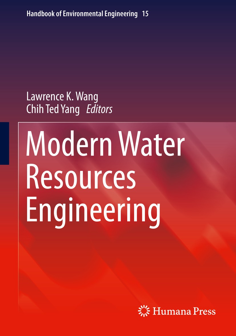 Titlebook: Modern Water Resources Engineering; Lawrence K. Wang,Chih Ted Yang Book 2014 Springer Science+Business Media, New York 2014 air and noise Titlebook: Modern Water Resources Engineering; Lawrence K. Wang,Chih Ted Yang Book 2014 Springer Science+Business Media, New York 2014 air and noise