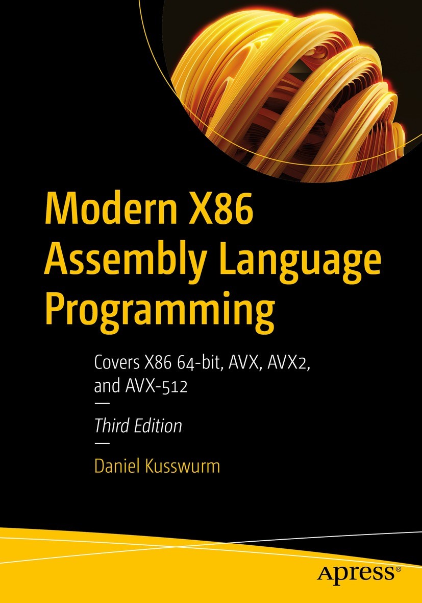 Titlebook: Modern X86 Assembly Language Programming; Covers X86 64-bit, A Daniel Kusswurm Book 2023Latest edition Daniel Kusswurm 2023 assembly.x86.pr Titlebook: Modern X86 Assembly Language Programming; Covers X86 64-bit, A Daniel Kusswurm Book 2023Latest edition Daniel Kusswurm 2023 assembly.x86.pr