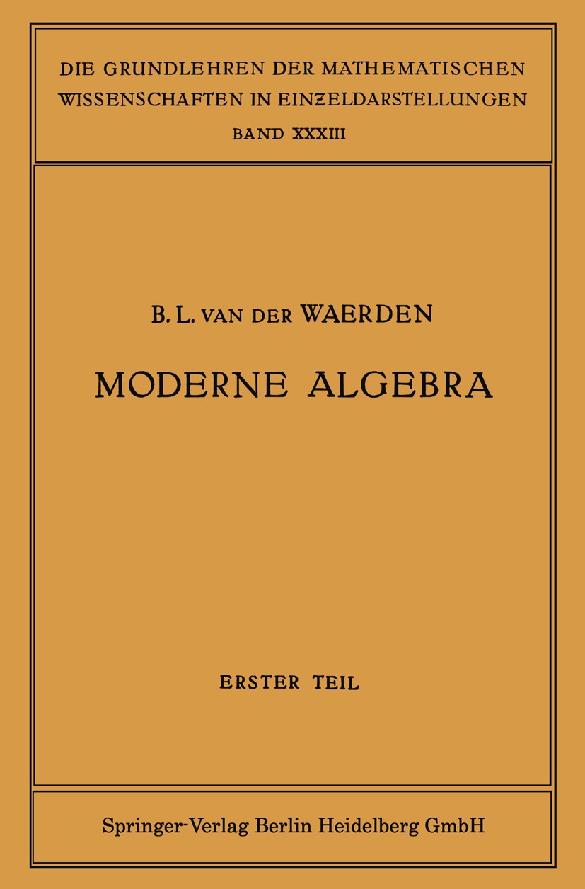 Titlebook: Moderne Algebra; B. L. Waerden Book 1930Latest edition Springer-Verlag Berlin Heidelberg 1930 Algebra.Mathematik.Moderne Titlebook: Moderne Algebra; B. L. Waerden Book 1930Latest edition Springer-Verlag Berlin Heidelberg 1930 Algebra.Mathematik.Moderne