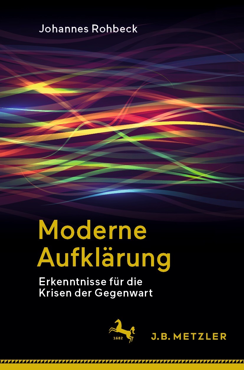 Titlebook: Moderne Aufklärung; Erkenntnisse für die Johannes Rohbeck Book 2023 Der/die Herausgeber bzw. der/die Autor(en), exklusiv lizenziert an Spri Titlebook: Moderne Aufklärung; Erkenntnisse für die Johannes Rohbeck Book 2023 Der/die Herausgeber bzw. der/die Autor(en), exklusiv lizenziert an Spri