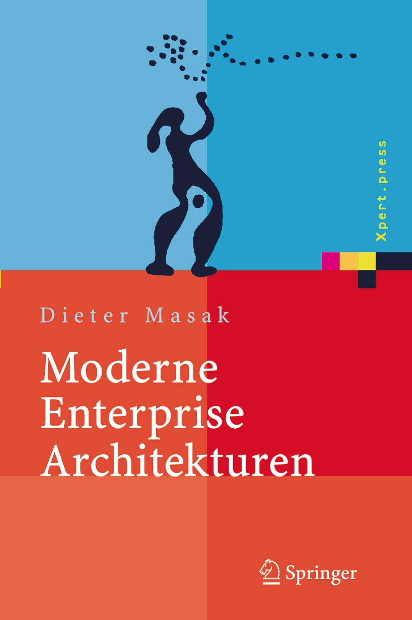 Titlebook: Moderne Enterprise Architekturen; Dieter Masak Book 2005 Springer-Verlag Berlin Heidelberg 2005 Architektur.Enterprise Architecture.Implem Titlebook: Moderne Enterprise Architekturen; Dieter Masak Book 2005 Springer-Verlag Berlin Heidelberg 2005 Architektur.Enterprise Architecture.Implem