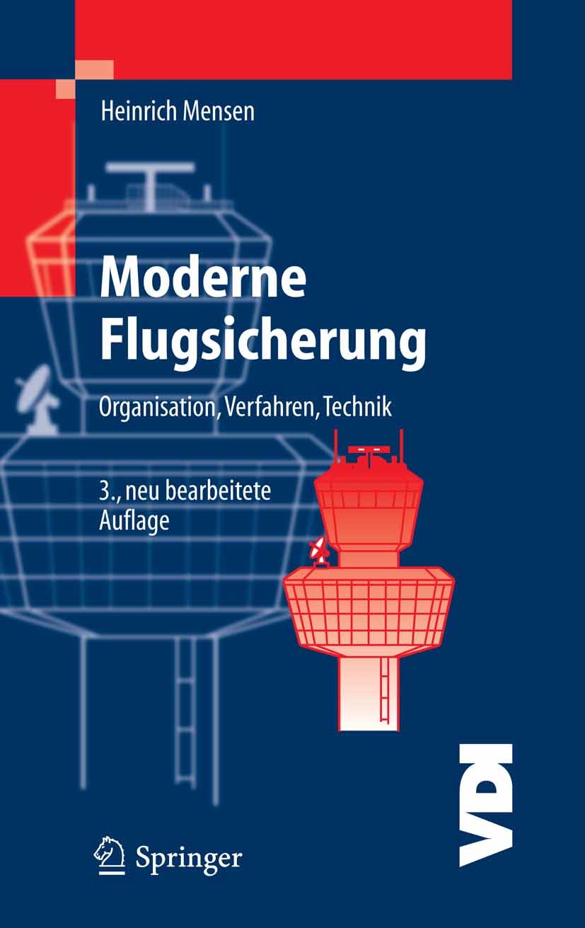 Titlebook: Moderne Flugsicherung; Organisation, Verfah Heinrich Mensen Textbook 20043rd edition Springer-Verlag Berlin Heidelberg 2004 Flugplätze.Flug Titlebook: Moderne Flugsicherung; Organisation, Verfah Heinrich Mensen Textbook 20043rd edition Springer-Verlag Berlin Heidelberg 2004 Flugplätze.Flug