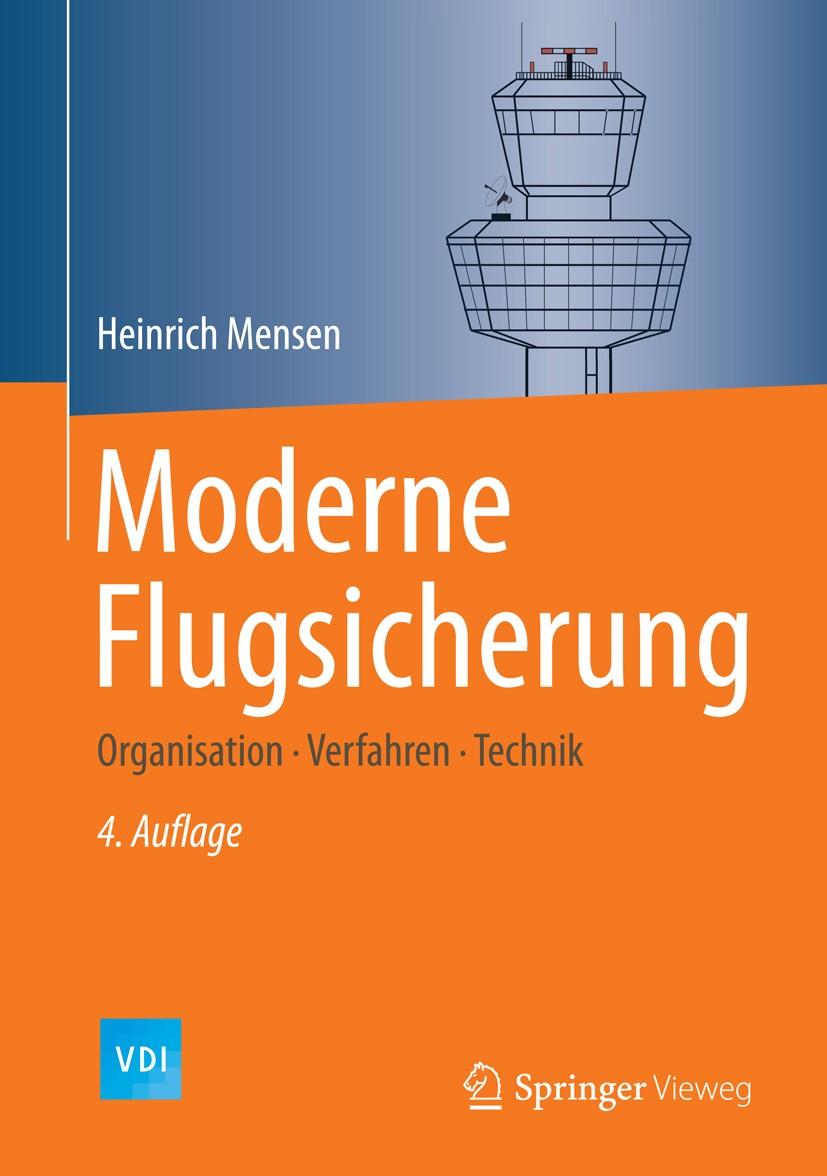 Titlebook: Moderne Flugsicherung; Organisation, Verfah Heinrich Mensen Textbook 2014Latest edition Springer-Verlag Berlin Heidelberg 2014 Flugplätze.F Titlebook: Moderne Flugsicherung; Organisation, Verfah Heinrich Mensen Textbook 2014Latest edition Springer-Verlag Berlin Heidelberg 2014 Flugplätze.F