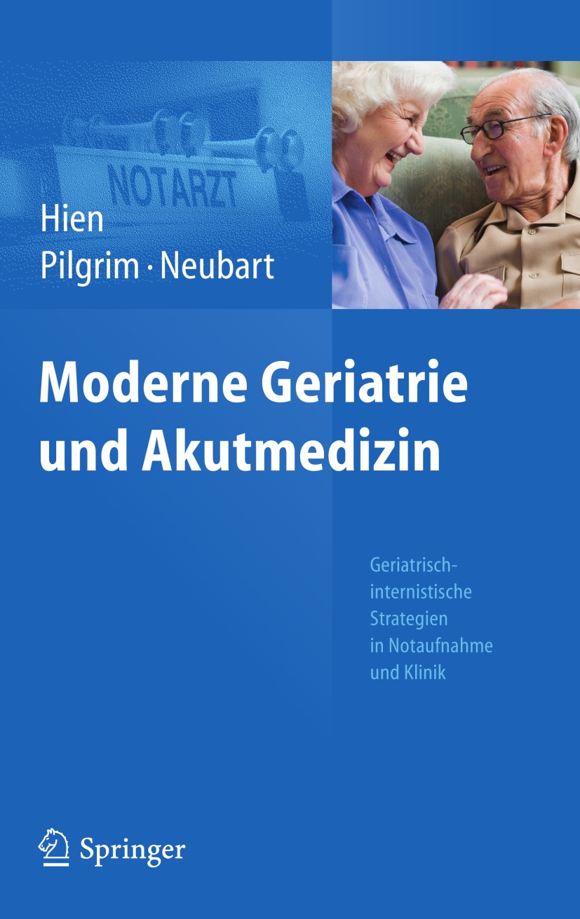 Titlebook: Moderne Geriatrie und Akutmedizin; Geriatrisch-internis Peter Hien,Ralf Roger Pilgrim,Rainer Neubart Book 2013 Springer-Verlag Berlin Heide Titlebook: Moderne Geriatrie und Akutmedizin; Geriatrisch-internis Peter Hien,Ralf Roger Pilgrim,Rainer Neubart Book 2013 Springer-Verlag Berlin Heide