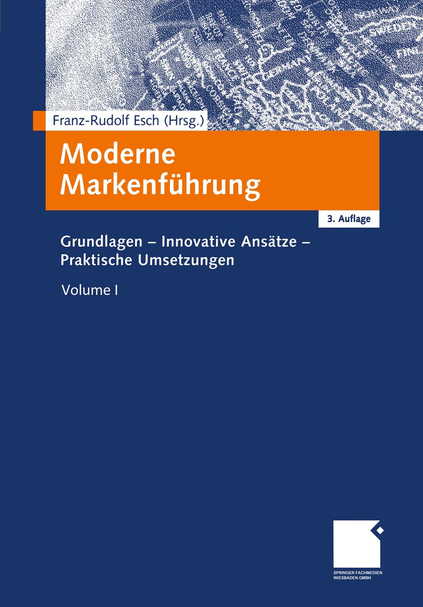 Titlebook: Moderne Markenführung; Grundlagen - Innovat Franz-Rudolf Esch (Inhaber des Lehrstuhls für Betr Textbook 20013rd edition Gabler Verlag | Spr Titlebook: Moderne Markenführung; Grundlagen - Innovat Franz-Rudolf Esch (Inhaber des Lehrstuhls für Betr Textbook 20013rd edition Gabler Verlag | Spr