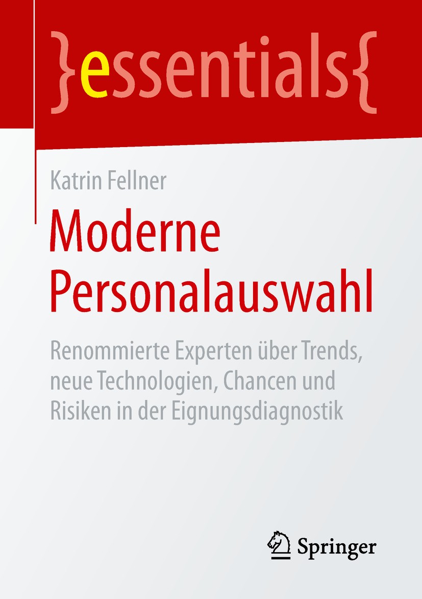 Titlebook: Moderne Personalauswahl; Renommierte Experten Katrin Fellner Book 2019 Springer Fachmedien Wiesbaden GmbH, ein Teil von Springer Nature 201 Titlebook: Moderne Personalauswahl; Renommierte Experten Katrin Fellner Book 2019 Springer Fachmedien Wiesbaden GmbH, ein Teil von Springer Nature 201