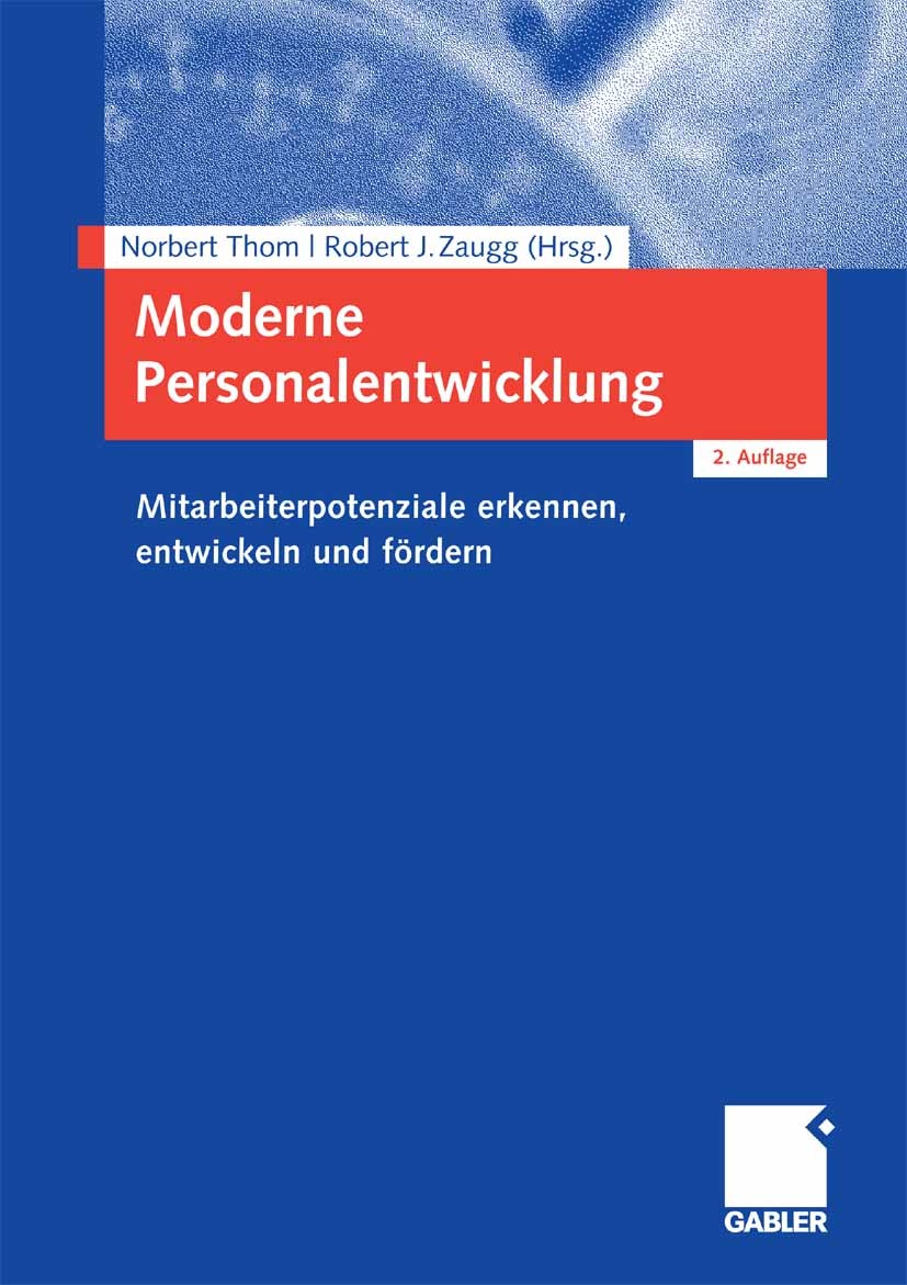 Titlebook: Moderne Personalentwicklung; Mitarbeiterpotenzial Norbert Thom (Ordinarius für Betriebswirtschaftsle Book 20072nd edition Gabler Verlag | S Titlebook: Moderne Personalentwicklung; Mitarbeiterpotenzial Norbert Thom (Ordinarius für Betriebswirtschaftsle Book 20072nd edition Gabler Verlag | S