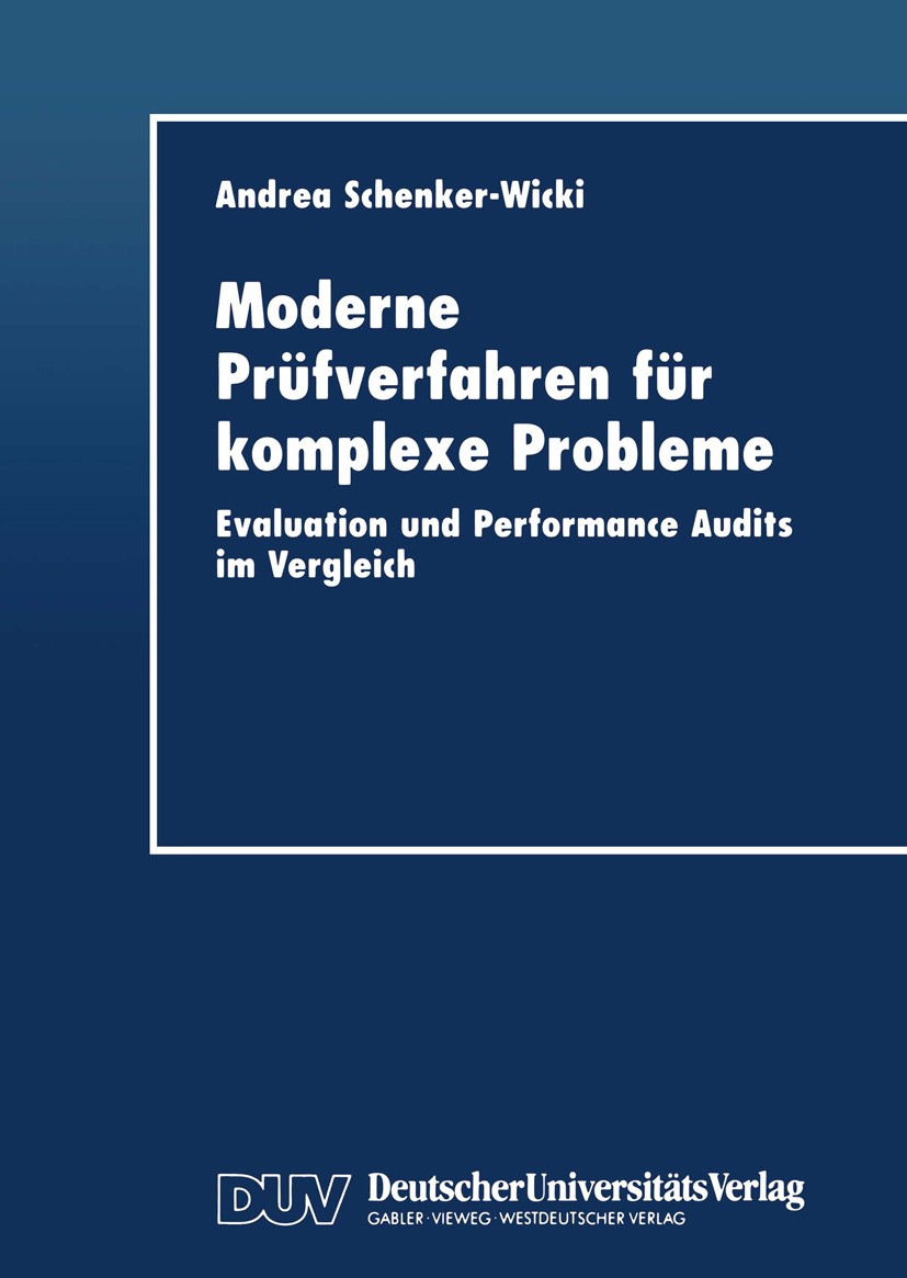 Titlebook: Moderne Prüfverfahren für komplexe Probleme; Evaluation und Perfo Andrea Schenker-Wicki Book 1999 Deustcher Universitäts-Verlag GmbH, Wiesb Titlebook: Moderne Prüfverfahren für komplexe Probleme; Evaluation und Perfo Andrea Schenker-Wicki Book 1999 Deustcher Universitäts-Verlag GmbH, Wiesb