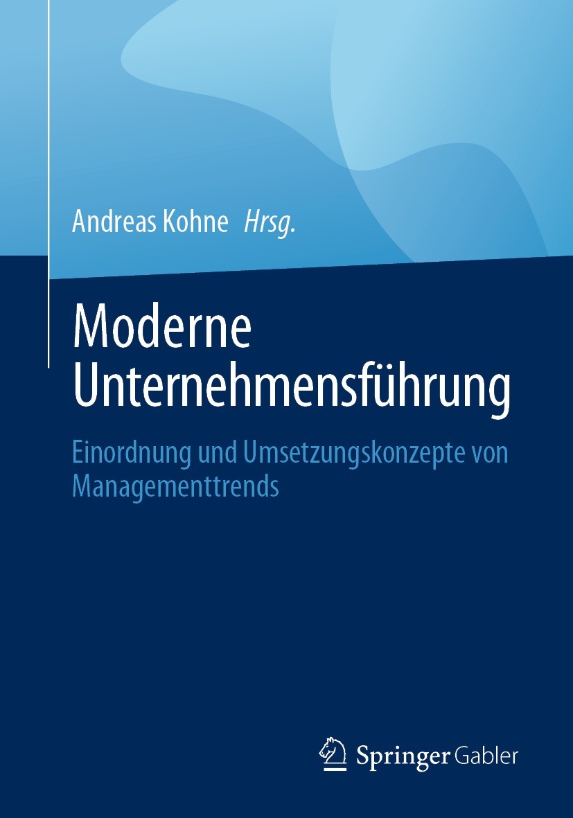 Titlebook: Moderne Unternehmensführung; Einordnung und Umset Andreas Kohne Book 2024 Der/die Herausgeber bzw. der/die Autor(en), exklusiv lizenziert a Titlebook: Moderne Unternehmensführung; Einordnung und Umset Andreas Kohne Book 2024 Der/die Herausgeber bzw. der/die Autor(en), exklusiv lizenziert a