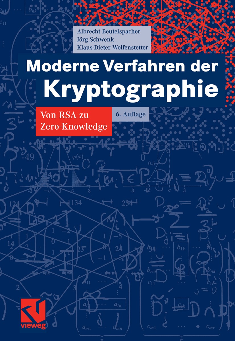Titlebook: Moderne Verfahren der Kryptographie; Von RSA zu Zero-Know Albrecht Beutelspacher,Jörg Schwenk,Klaus-Dieter W Textbook 20066th edition Viewe Titlebook: Moderne Verfahren der Kryptographie; Von RSA zu Zero-Know Albrecht Beutelspacher,Jörg Schwenk,Klaus-Dieter W Textbook 20066th edition Viewe