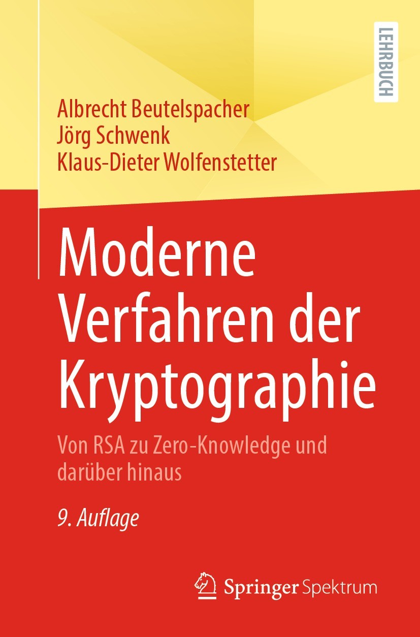 Titlebook: Moderne Verfahren der Kryptographie; Von RSA zu Zero-Know Albrecht Beutelspacher,Jörg Schwenk,Klaus-Dieter W Textbook 2022Latest edition De Titlebook: Moderne Verfahren der Kryptographie; Von RSA zu Zero-Know Albrecht Beutelspacher,Jörg Schwenk,Klaus-Dieter W Textbook 2022Latest edition De