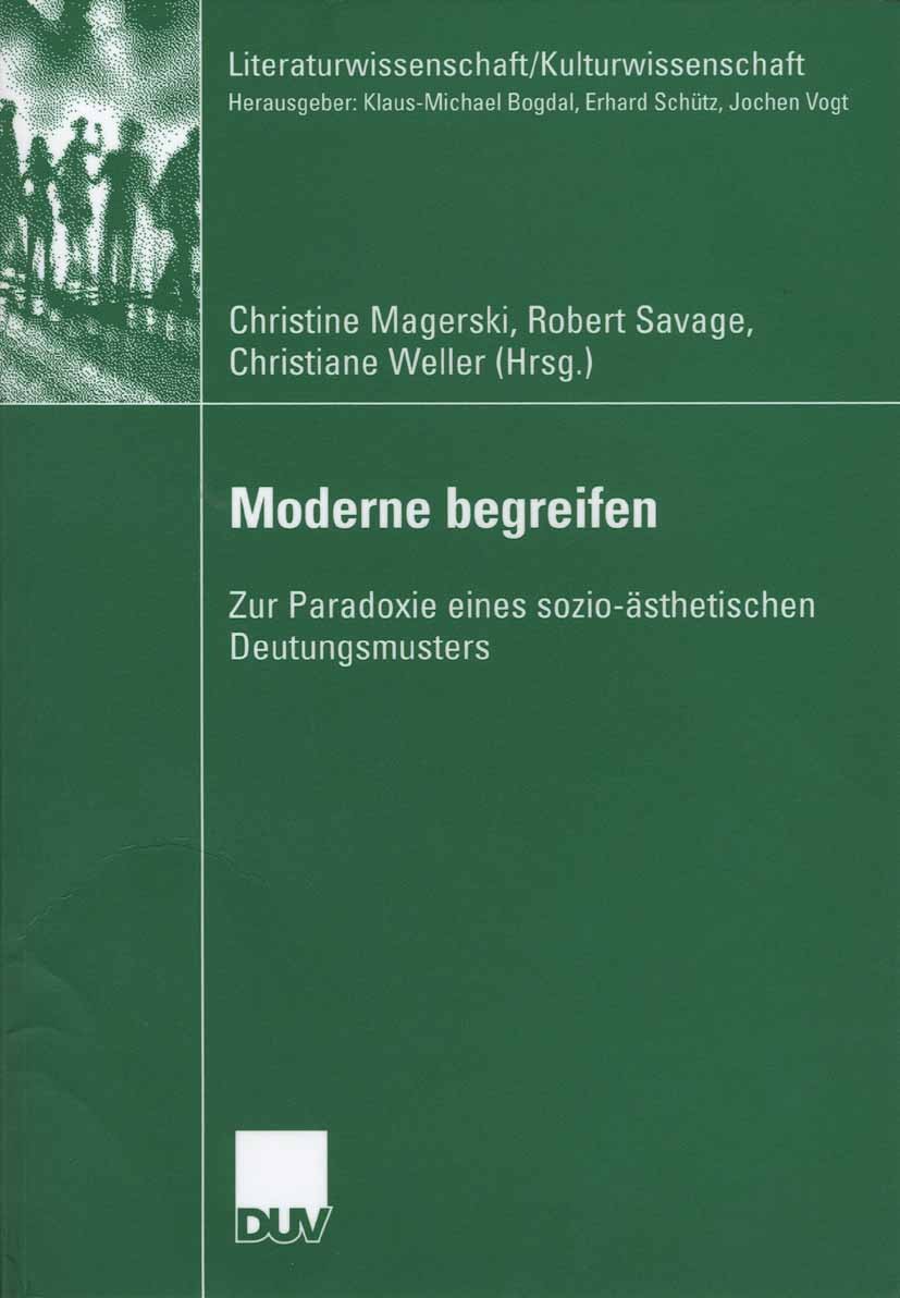 Titlebook: Moderne begreifen; Zur Paradoxie eines Christine Magerski,Robert Savage,Christiane Weller Book 2007 VS Verlag für Sozialwissenschaften | S Titlebook: Moderne begreifen; Zur Paradoxie eines Christine Magerski,Robert Savage,Christiane Weller Book 2007 VS Verlag für Sozialwissenschaften | S
