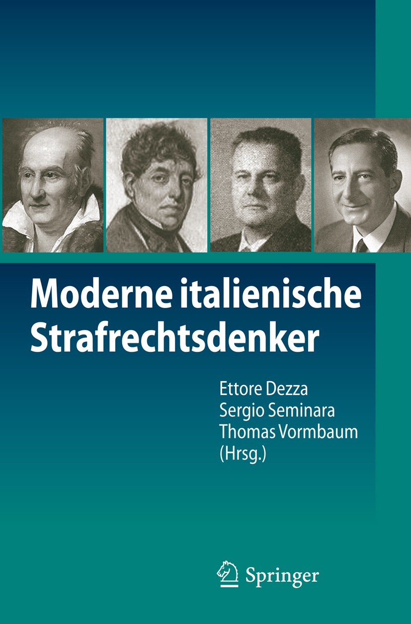 Titlebook: Moderne italienische Strafrechtsdenker; Ettore Dezza,Sergio Seminara,Thomas Vormbaum Book 2012 Springer-Verlag Berlin Heidelberg 2012 Ital Titlebook: Moderne italienische Strafrechtsdenker; Ettore Dezza,Sergio Seminara,Thomas Vormbaum Book 2012 Springer-Verlag Berlin Heidelberg 2012 Ital