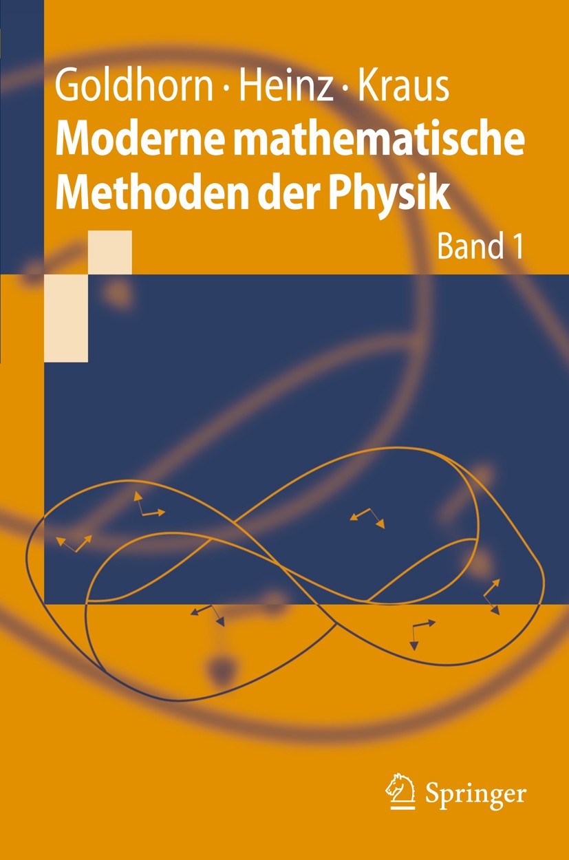 Titlebook: Moderne mathematische Methoden der Physik; Band 1 Karl-Heinz Goldhorn,Hans-Peter Heinz,Margarita Kra Textbook 2009 Springer-Verlag Berlin H Titlebook: Moderne mathematische Methoden der Physik; Band 1 Karl-Heinz Goldhorn,Hans-Peter Heinz,Margarita Kra Textbook 2009 Springer-Verlag Berlin H