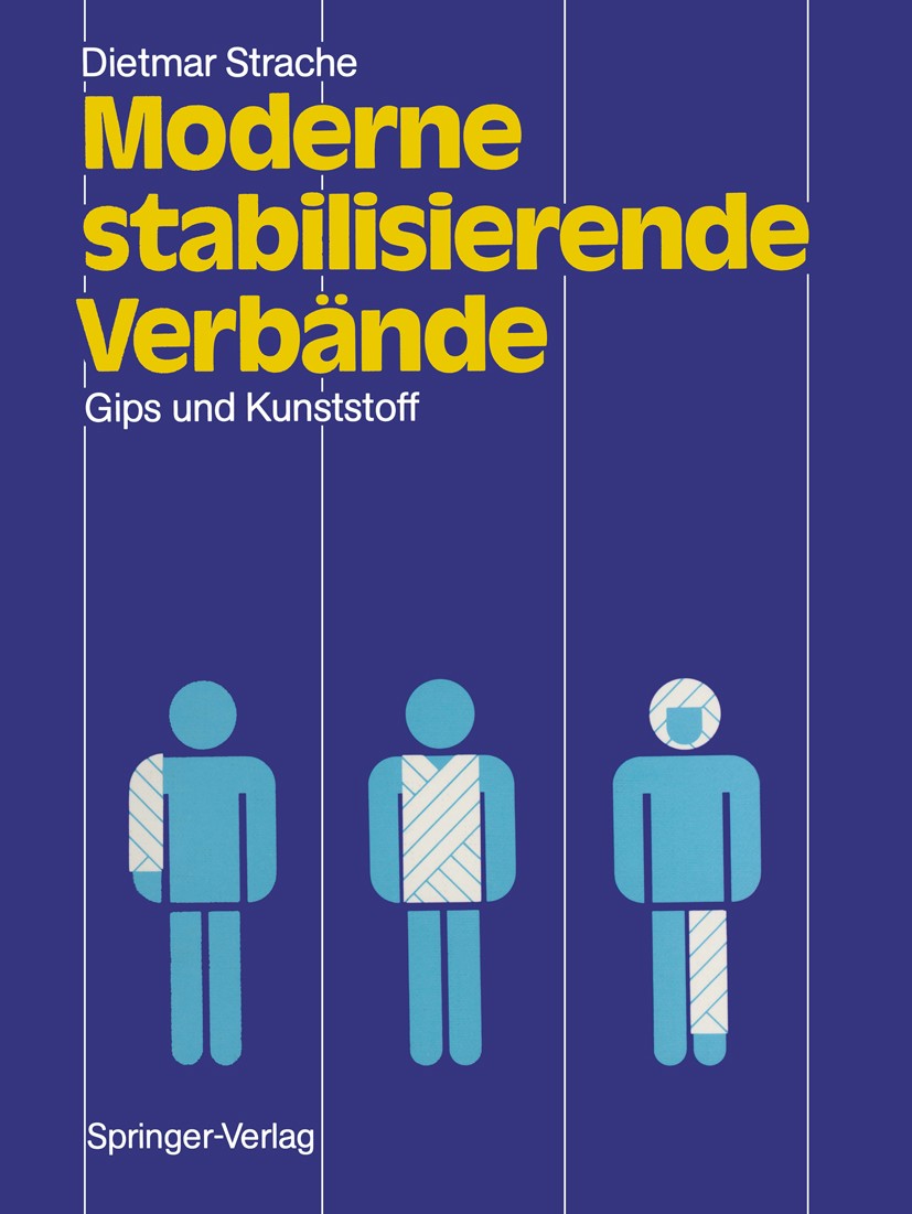 Titlebook: Moderne stabilisierende Verbände; Gips und Kunststoff Dietmar Strache Book 1987 Springer-Verlag Berlin Heidelberg 1987 Allgemeinmedizin.Han Titlebook: Moderne stabilisierende Verbände; Gips und Kunststoff Dietmar Strache Book 1987 Springer-Verlag Berlin Heidelberg 1987 Allgemeinmedizin.Han