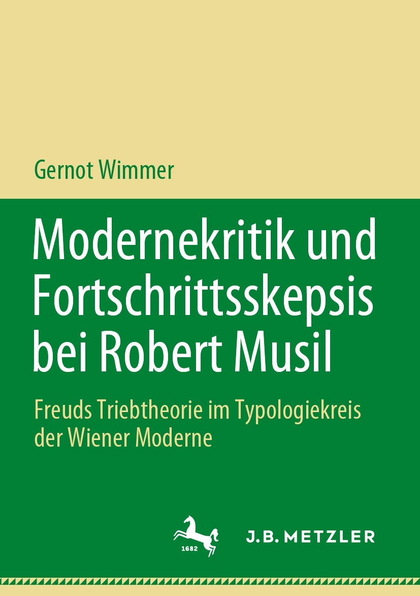 Titlebook: Modernekritik und Fortschrittsskepsis bei Robert Musil; Freuds Triebtheorie Gernot Wimmer Book 2024 Der/die Herausgeber bzw. der/die Autor Titlebook: Modernekritik und Fortschrittsskepsis bei Robert Musil; Freuds Triebtheorie Gernot Wimmer Book 2024 Der/die Herausgeber bzw. der/die Autor